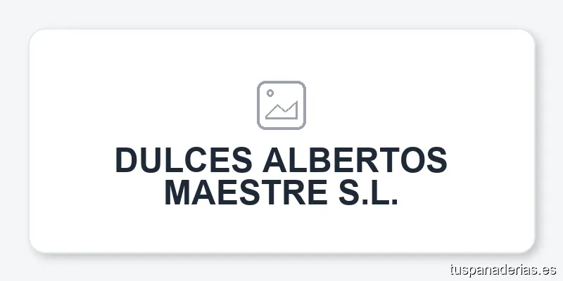 DULCES ALBERTOS MAESTRE S.L.