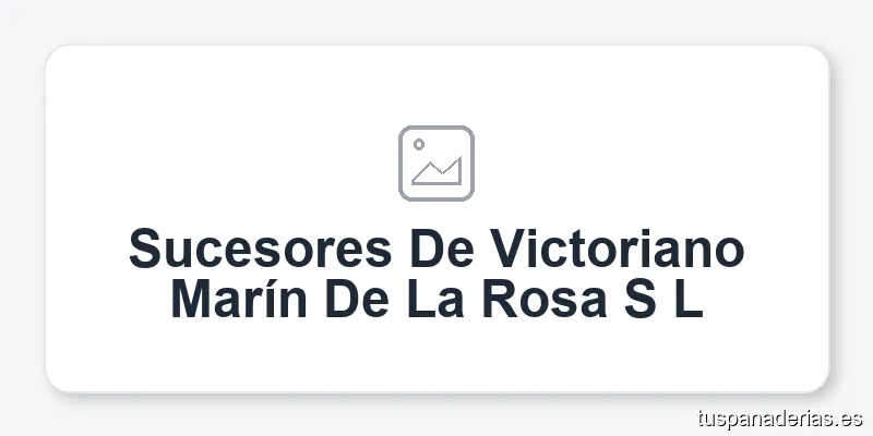 Sucesores De Victoriano Marín De La Rosa S L