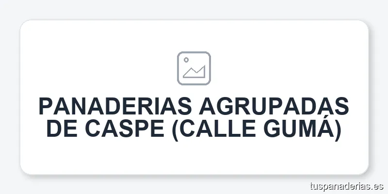PANADERIAS AGRUPADAS DE CASPE (CALLE GUMÁ)