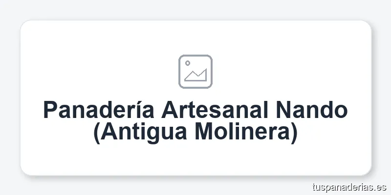 Panadería Artesanal Nando (Antigua Molinera)