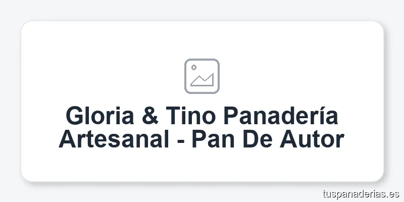 Gloria & Tino Panadería Artesanal - Pan De Autor