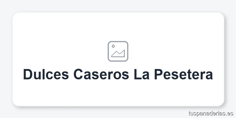 Dulces Caseros La Pesetera