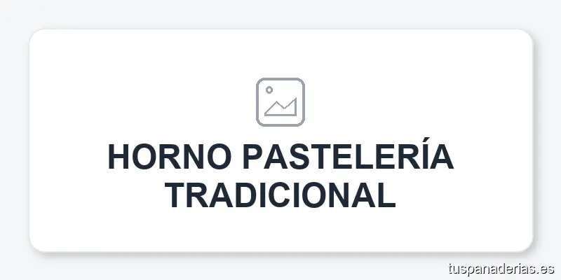 HORNO PASTELERÍA TRADICIONAL
