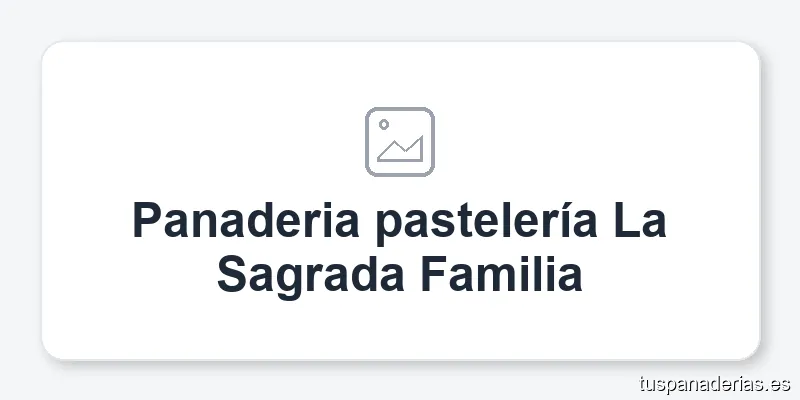 Panaderia pastelería La Sagrada Familia