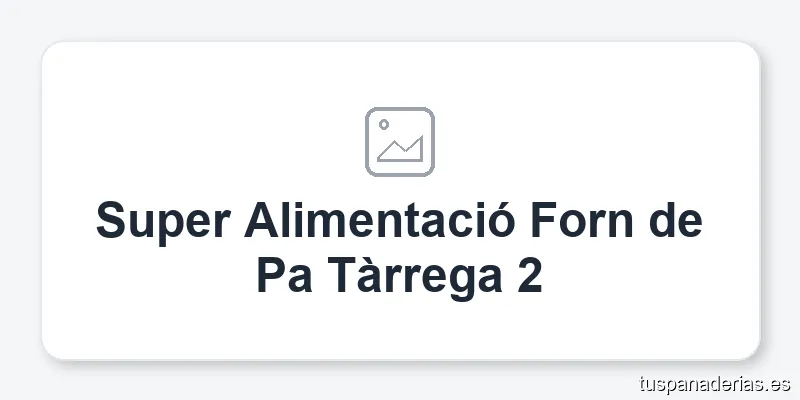 Super Alimentació Forn de Pa Tàrrega 2