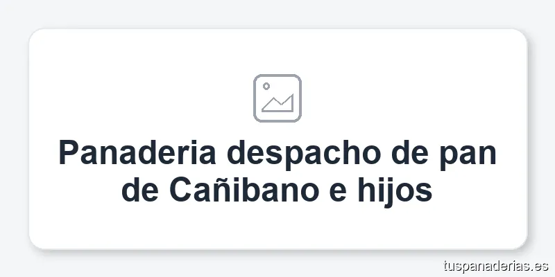 Panaderia despacho de pan de Cañibano e hijos