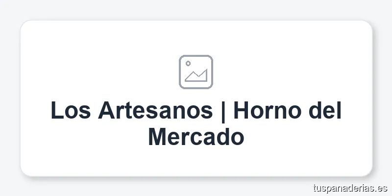 Los Artesanos | Horno del Mercado