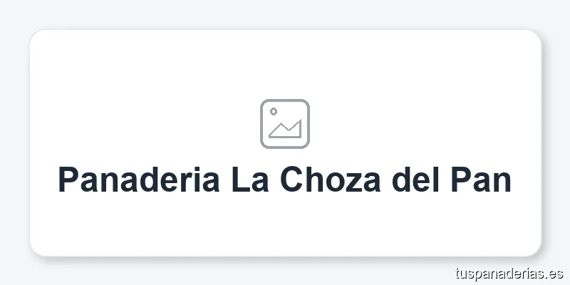 Panaderia La Choza del Pan