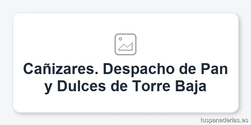 Cañizares. Despacho de Pan y Dulces de Torre Baja