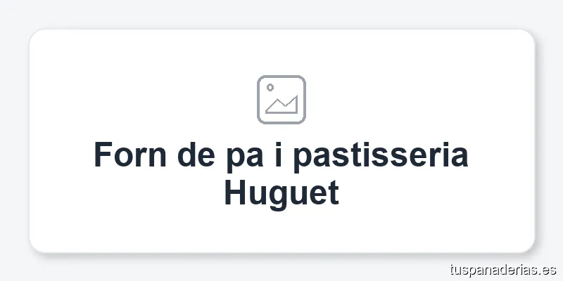 Forn de pa i pastisseria Huguet