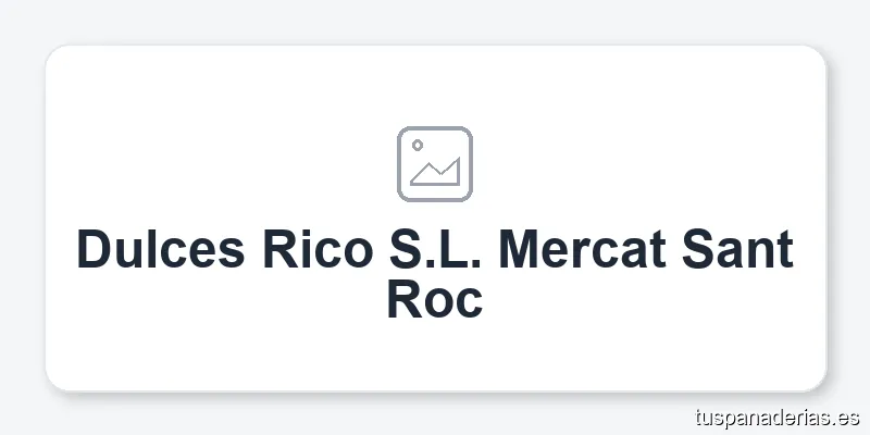 Dulces Rico S.L. Mercat Sant Roc