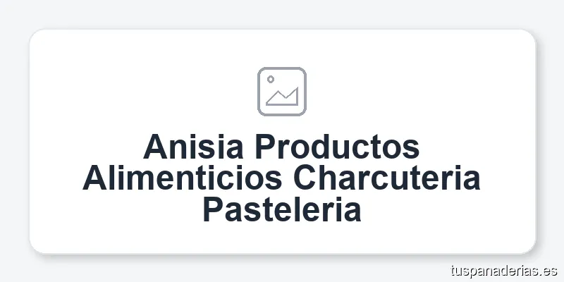 Anisia Productos Alimenticios Charcuteria Pasteleria