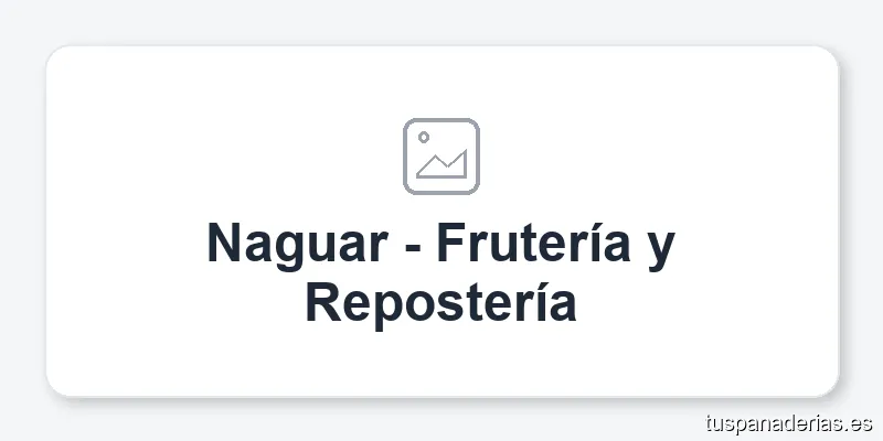 Naguar - Frutería y Repostería