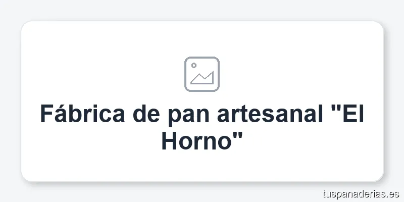 Fábrica de pan artesanal "El Horno"