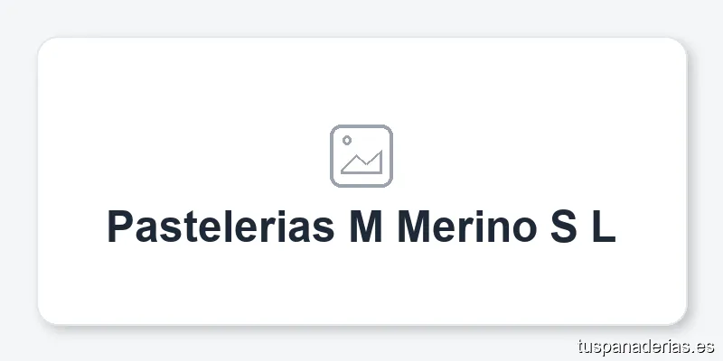 Pastelerias M Merino S L