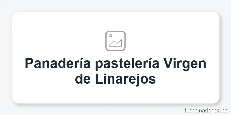 Panadería pastelería Virgen de Linarejos