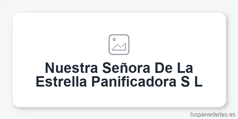 Nuestra Señora De La Estrella Panificadora S L