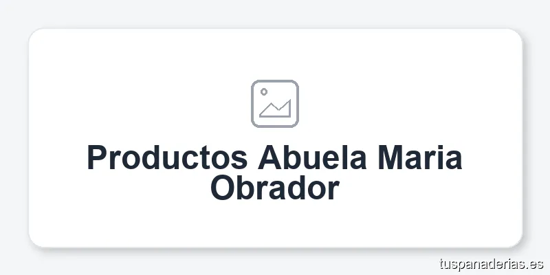 Productos Abuela Maria Obrador