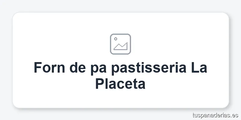 Forn de pa pastisseria La Placeta