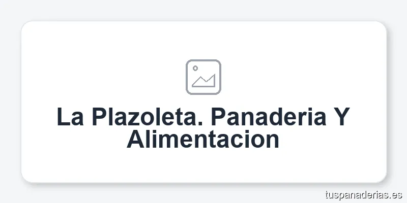 La Plazoleta. Panaderia Y Alimentacion