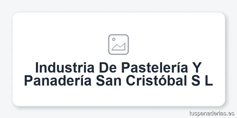 Industria De Pastelería Y Panadería San Cristóbal S L