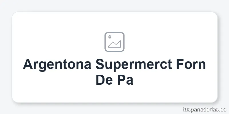 Argentona Supermerct Forn De Pa