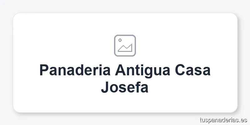 Panaderia Antigua Casa Josefa