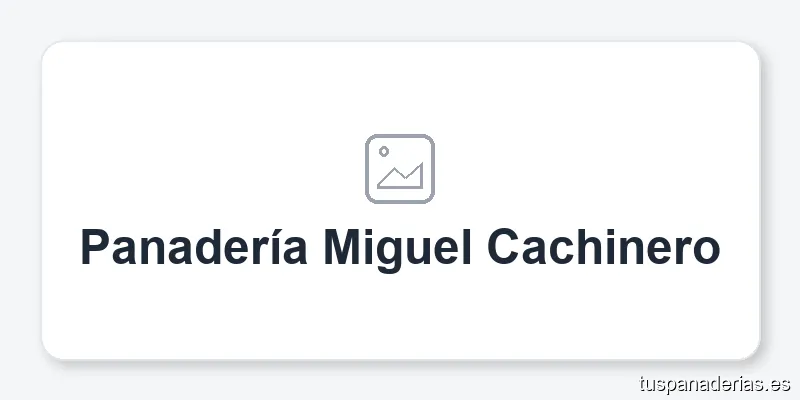 Panadería Miguel Cachinero
