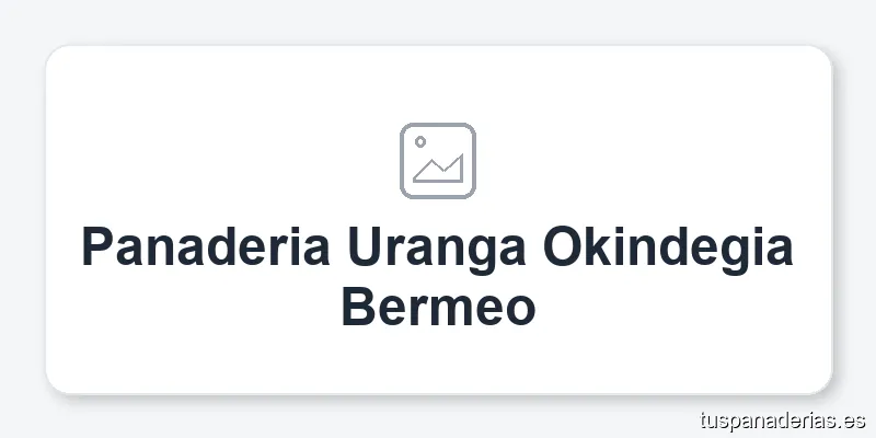 Panaderia Uranga Okindegia Bermeo