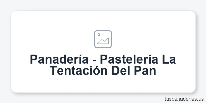 Panadería - Pastelería La Tentación Del Pan