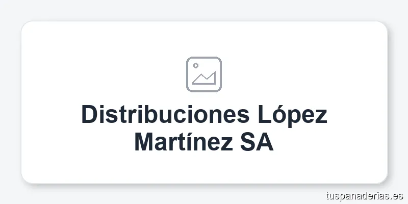 Distribuciones López Martínez SA