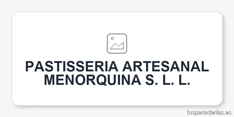 PASTISSERIA ARTESANAL MENORQUINA S. L. L.