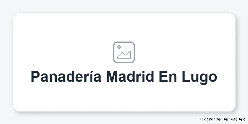 Panadería Madrid En Lugo