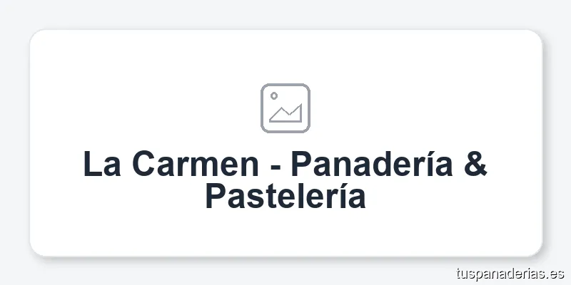 La Carmen - Panadería & Pastelería