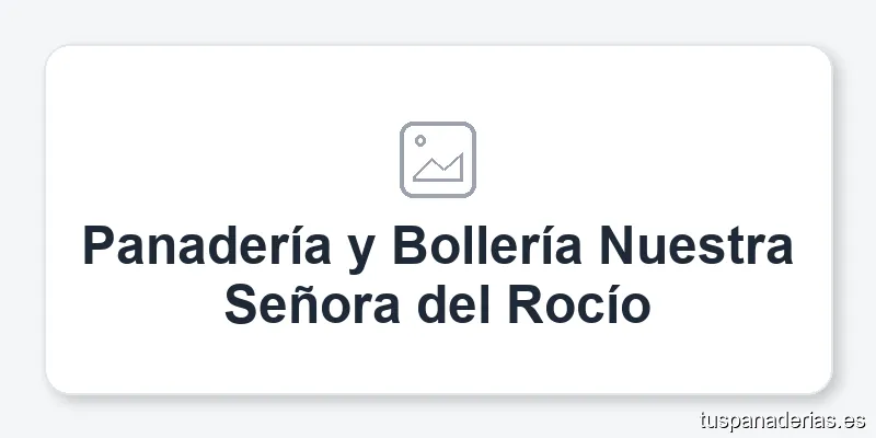 Panadería y Bollería Nuestra Señora del Rocío