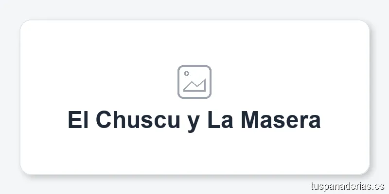 El Chuscu y La Masera