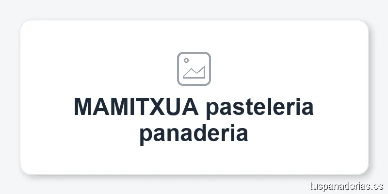 MAMITXUA pasteleria panaderia