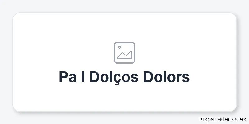 Pa I Dolços Dolors