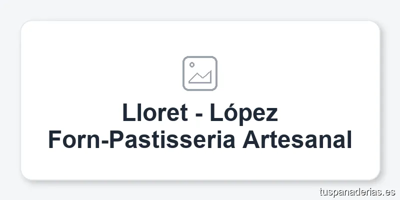Lloret - López Forn-Pastisseria Artesanal