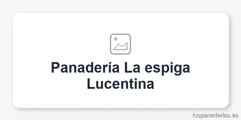 Panadería La espiga Lucentina