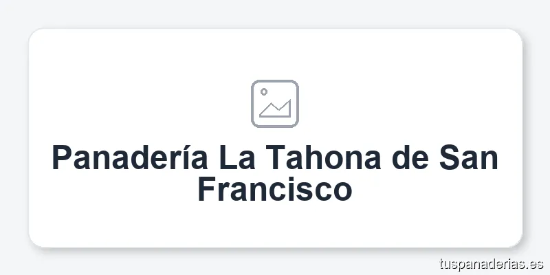 Panadería La Tahona de San Francisco
