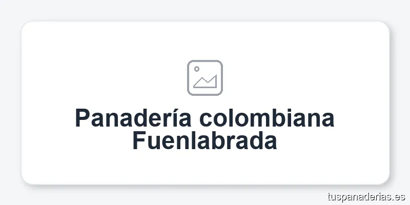 Panadería colombiana Fuenlabrada